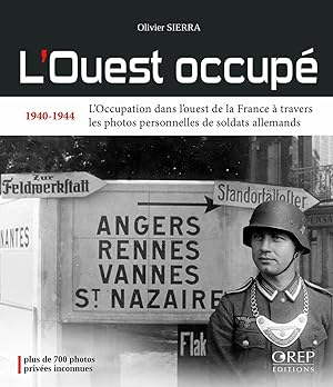L'ouest occupé 1940-1944 L'occupation dans l'Ouest de la France à travers les photos personnelles...