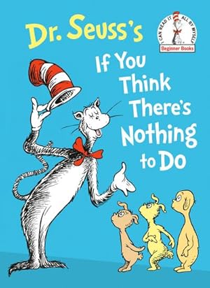 Bild des Verkufers fr Dr. Seuss's If You Think There's Nothing to Do zum Verkauf von Smartbuy