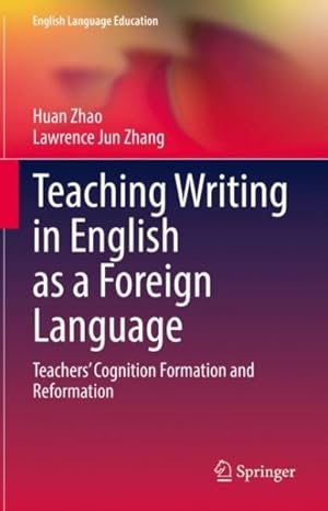 Bild des Verkufers fr Teaching Writing in English As a Foreign Language : Teachers Cognition Formation and Reformation zum Verkauf von GreatBookPrices