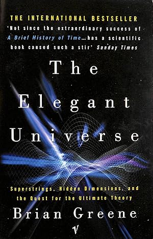 The Elegant Universe: Superstrings, Hidden Dimensions, and the Quest for the Ultimate Theory