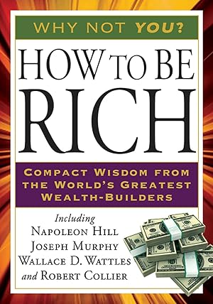 Image du vendeur pour How to Be Rich: Compact Wisdom from the World\ s Greatest Wealth-Builders mis en vente par moluna