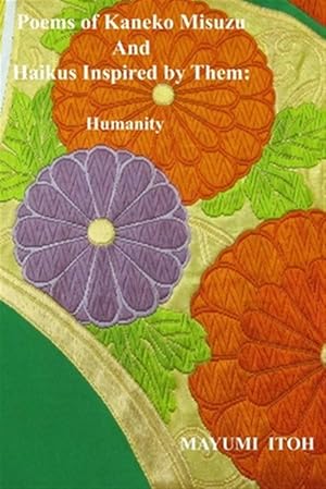 Seller image for Poems of Kaneko Misuzu And Haikus Inspired by Them: Humanity for sale by GreatBookPrices