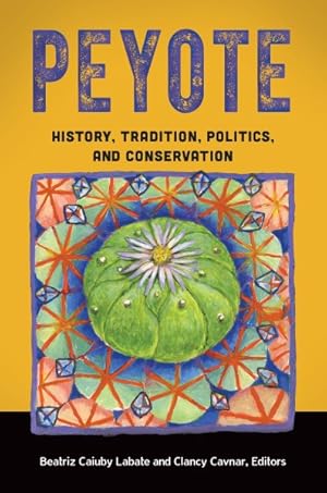 Imagen del vendedor de Peyote : History, Tradition, Politics, and Conservation a la venta por GreatBookPrices