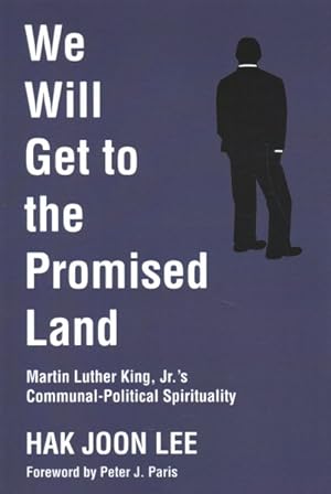 Imagen del vendedor de We Will Get to the Promised Land : Martin Luther King, Jr.'s Communal-Political Spirituality a la venta por GreatBookPrices