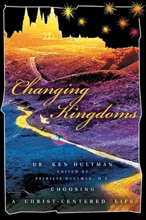 Immagine del venditore per Changing Kingdoms : Choosing A Christ-centered Life venduto da GreatBookPrices