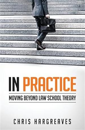 Seller image for In Practice: Moving Beyond Law School Theory for sale by GreatBookPrices