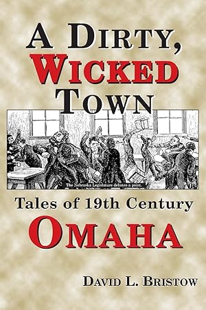 Image du vendeur pour A Dirty, Wicked Town: Tales of 19th Century Omaha mis en vente par moluna