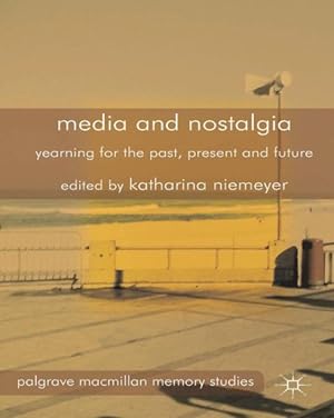 Image du vendeur pour Media and Nostalgia : Yearning for the Past, Present and Future mis en vente par GreatBookPrices