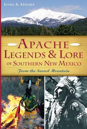 Bild des Verkufers fr Apache Legends & Lore of Southern New Mexico: From the Sacred Mountain zum Verkauf von moluna