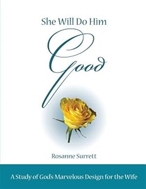 Imagen del vendedor de She Will Do Him Good: A Study of God's Marvelous Design for the Wife a la venta por GreatBookPrices