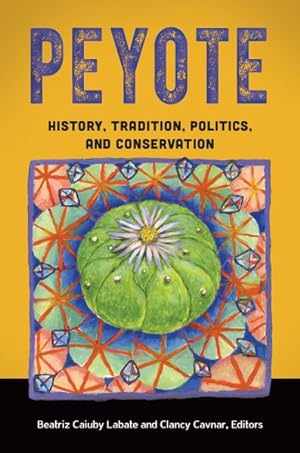 Seller image for Peyote : History, Tradition, Politics, and Conservation for sale by GreatBookPrices