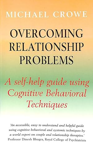 Seller image for Overcoming Relationship Problems: A Self-Help Guide Using Cognitive Behavioral Techniques: A Books on Prescription Title (Overcoming Books) for sale by M Godding Books Ltd