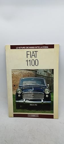 Seller image for le vetture che hanno fatto la storia fiat 1100 for sale by Luens di Marco Addonisio