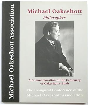Michael Oakeshott: Philosopher: A Commemoration of the Centenary of Oakeshott's Birth