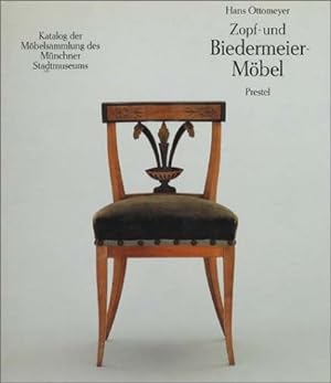 Zopf- und Biedermeiermöbel : Katalog der Möbelsammlung des Münchner Stadtmuseums. Unter Mitarb. v...