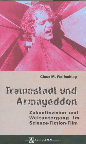 Immagine del venditore per Traumstadt und Armageddon: Zukunftsvision und Weltuntergang im Science-Fiction-Film venduto da WeBuyBooks