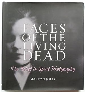 Bild des Verkufers fr Faces of the Living Dead: The Belief in Spirit Photography zum Verkauf von PsychoBabel & Skoob Books