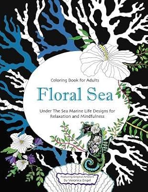 Immagine del venditore per Floral Sea Adult Coloring Book: A Underwater Adventure Featuring Ocean Marine Life and Seascapes, Fish, Coral, Sea Creatures and More for Relaxation a venduto da moluna