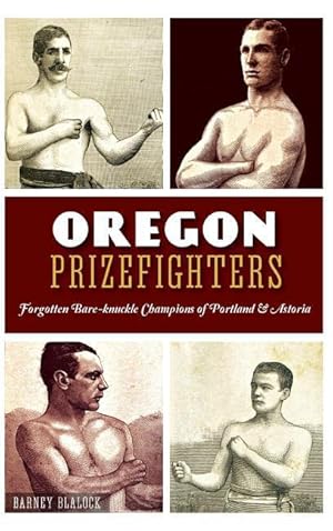 Bild des Verkufers fr Oregon Prizefighters: Forgotten Bare-Knuckle Champions of Portland & Astoria zum Verkauf von moluna