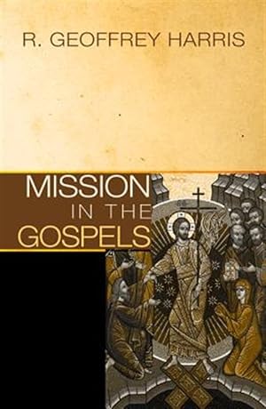 Immagine del venditore per Mission in the Gospels venduto da GreatBookPrices