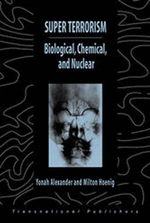 Bild des Verkufers fr Super Terrorism: Biological, Chemical, and Nuclear (Terrorism Library) zum Verkauf von WeBuyBooks