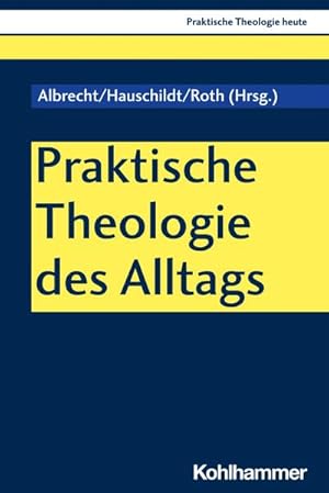 Immagine del venditore per Praktische Theologie des Alltags venduto da BuchWeltWeit Ludwig Meier e.K.
