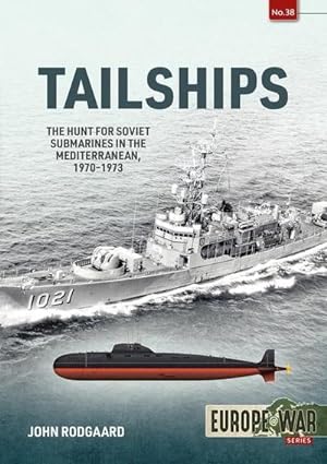 Bild des Verkufers fr Tailships : The Hunt for Soviet Submarines in the Mediterranean, 1970-1973 zum Verkauf von AHA-BUCH GmbH
