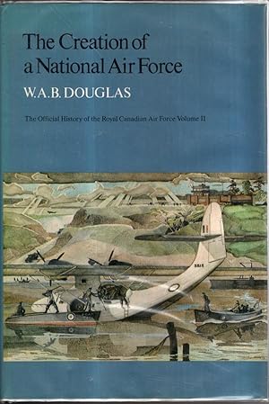 Seller image for The Creation of a National Air Force: v. 2 (The Official History of the Royal Canadian Air Force) for sale by High Street Books