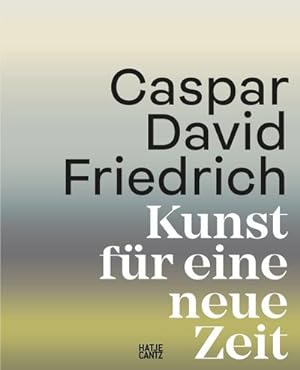 Bild des Verkufers fr Caspar David Friedrich : Kunst fr eine neue Zeit (Schmuckausgabe mit Farbschnitt) zum Verkauf von AHA-BUCH GmbH