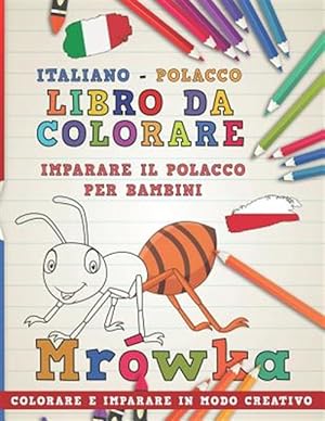 Seller image for Libro Da Colorare Italiano - Polacco. Imparare Il Polacco Per Bambini. Colorare E Imparare in Modo Creativo -Language: italian for sale by GreatBookPrices