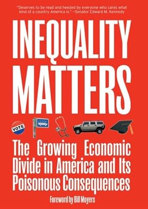 Seller image for Inequality Matters : The Growing Economic Divide in America and Its Poisonous Consequences for sale by GreatBookPrices