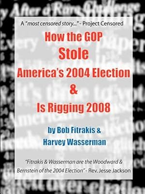 Immagine del venditore per How the Gop Stole America's 2004 Election & Is Rigging 2008 venduto da GreatBookPrices