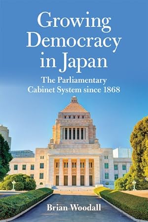 Image du vendeur pour Growing Democracy in Japan : The Parliamentary Cabinet System Since 1868 mis en vente par GreatBookPrices