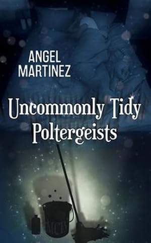 Imagen del vendedor de Uncommonly Tidy Poltergeists a la venta por GreatBookPrices