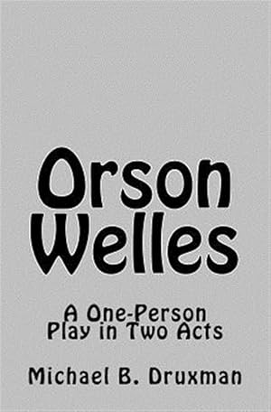 Imagen del vendedor de Orson Welles : A One-Person Play in Two Acts a la venta por GreatBookPrices