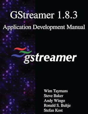 Bild des Verkufers fr GStreamer 1.8.3 Application Development Manual zum Verkauf von moluna