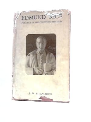 Image du vendeur pour Edmund Rice. Founder And First Superior General of The Brothers of the Christian Schools of Ireland (Christian Brothers) mis en vente par World of Rare Books