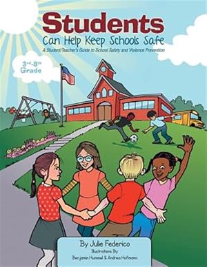 Seller image for Students Can Help Keep Schools Safe: A Student/Teacher's Guide To School Safety and Violence Prevention for sale by GreatBookPrices