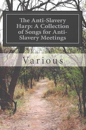 Immagine del venditore per Anti-Slavery Harp : A Collection of Songs for Anti-Slavery Meetings venduto da GreatBookPrices