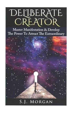 Image du vendeur pour Deliberate Creator : Master Manifestation & Develop The Power to Attract the Extraordinary mis en vente par GreatBookPrices