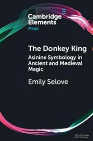 Bild des Verkufers fr The Donkey King : Asinine Symbology in Ancient and Medieval Magic zum Verkauf von AHA-BUCH GmbH