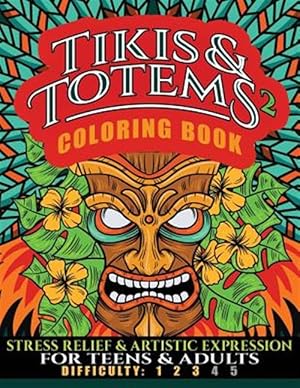 Seller image for Tikis & Totems 2 Coloring Book: Stress Relief & Artistic Expression for Teens & Adults for sale by GreatBookPrices