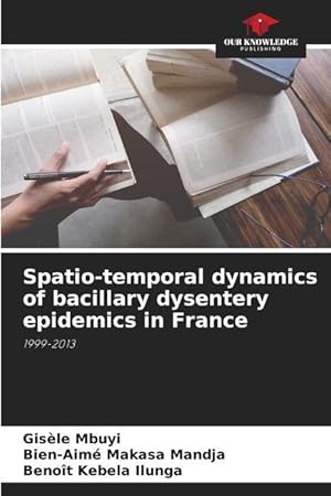 Image du vendeur pour Dinmica espacio-temporal de las epidemias de disentera bacilar en Francia mis en vente par moluna