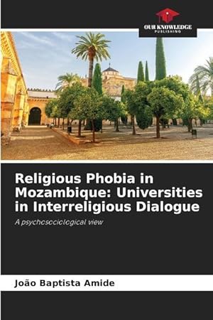 Bild des Verkufers fr Fobia religiosa en Mozambique: las universidades en el dilogo interreligioso zum Verkauf von moluna