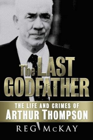 Seller image for The Last Godfather: The Life and Crimes of Arthur Thompson for sale by WeBuyBooks