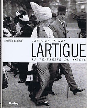 LARTIGUE LA TRAVERSEE DU SIECLE (Ancienne Edition)