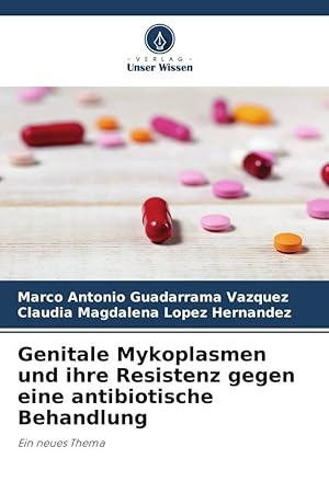 Imagen del vendedor de Genitale Mykoplasmen und ihre Resistenz gegen eine antibiotische Behandlung a la venta por moluna