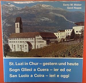 Bild des Verkufers fr St. Luzi in Chur - gestern und heute / Sogn Glieci a Cuera - ier ed oz / San Lucio a Coira - ieri e oggi. 3sprachig zum Verkauf von biblion2