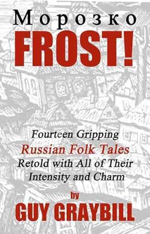 Bild des Verkufers fr Frost! : Fourteen Gripping Russian Folk Tales Retold With All of Their Intensity and Charm zum Verkauf von GreatBookPrices