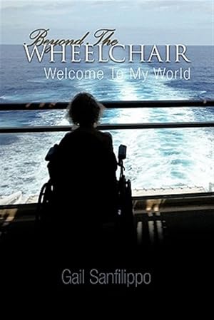 Seller image for Beyond the Wheelchair : Welcome to My World for sale by GreatBookPrices